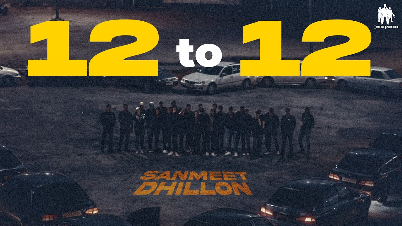12 To 12 (Full Video) - Sanmeet Dhillon | Its Vibee | Only One Production | New Song 2026
