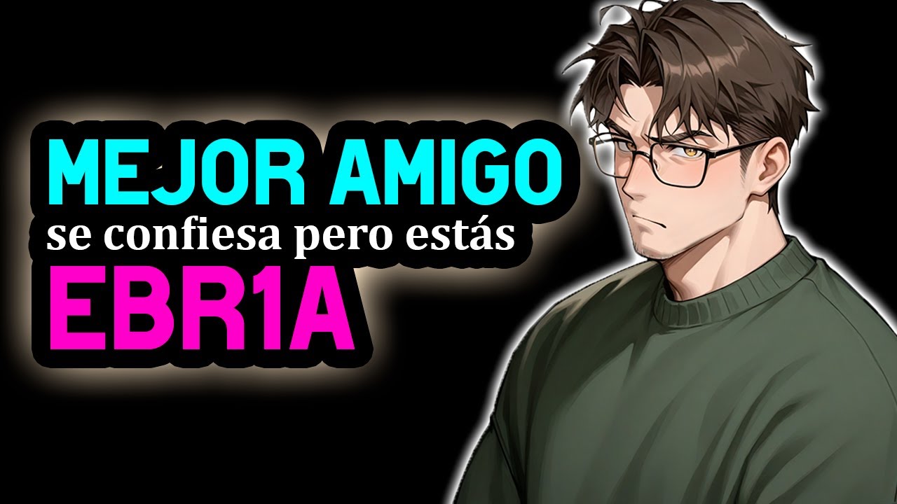 Mejor Amigo Confiesa Que Le Gustas But Estás EBR1A💀[Tsundere] [Tímido] [M4F] [ASMR ROLEPLAY] #AsmrRp
