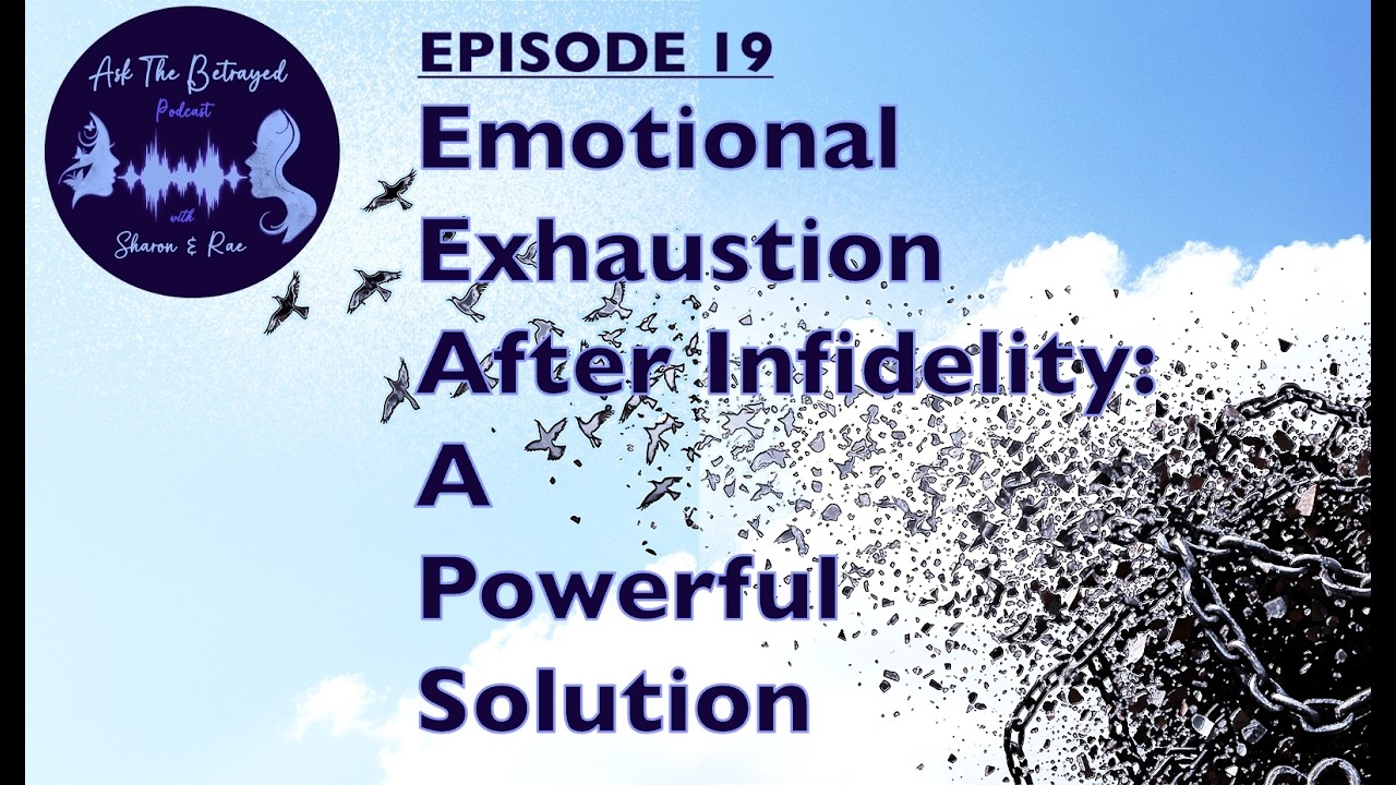 E19 Emotional Exhaustion During Recovery from Betrayal Trauma - A Powerful Solution