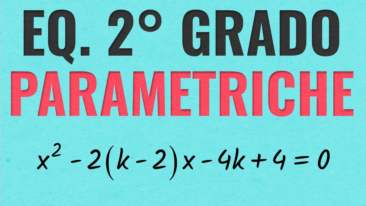 Equazioni Parametriche di Secondo Grado