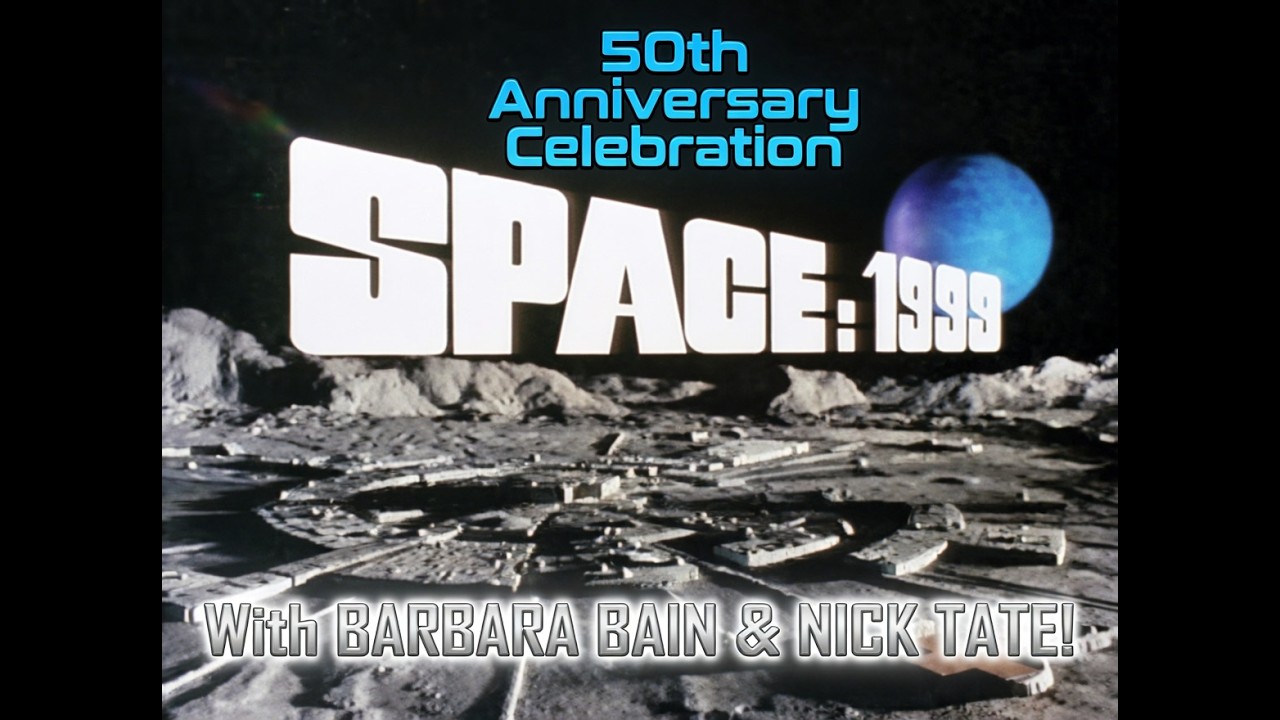 SPACE: 1999 50th ANNIVERSARY REUNION w/ BARBARA BAIN & NICK TATE (VIDEO)