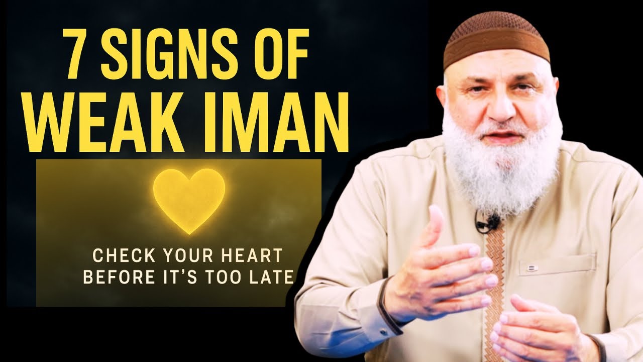 7 Symptoms of WEAK IMAN | Ustadh Mohamad Baajour 