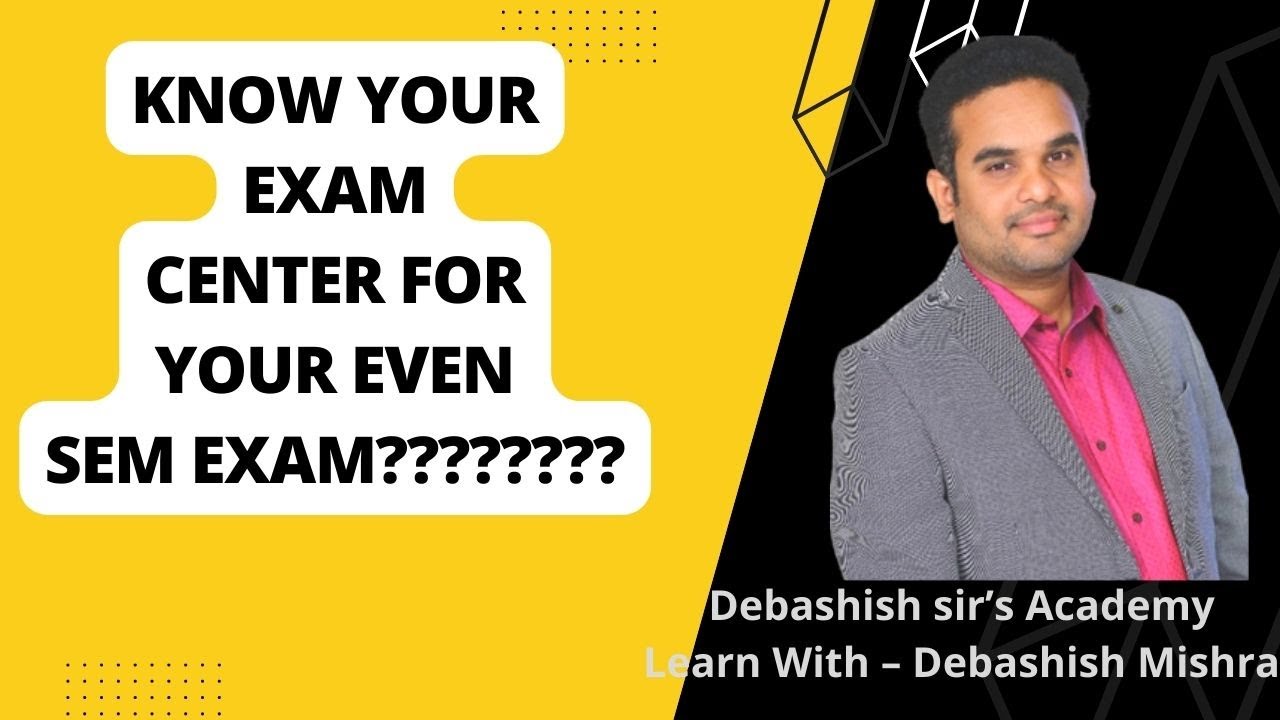 KNOW YOUR EXAM CENTER FOR YOUR EVENSEM EXAM??
