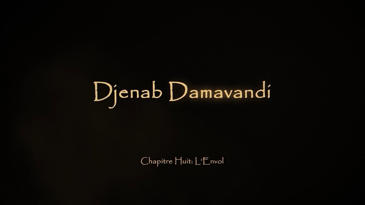 Djenab Damavandi - Documentaire : Chapitre 8 (Version Française)
