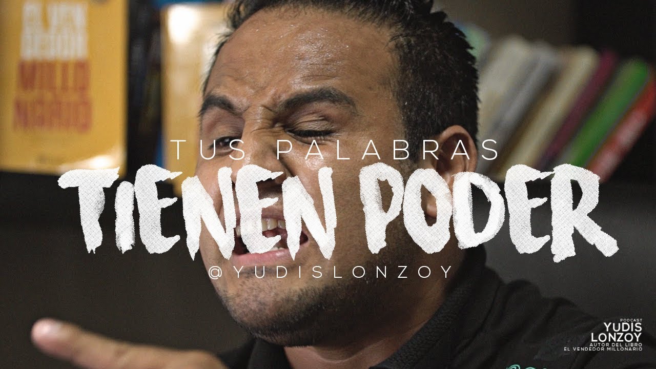 Tus Palabras Tienen Poder | Yudis Lonzoy