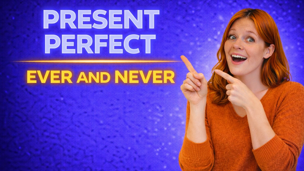 Present Perfect Explained | Ever & Never in Real Conversations