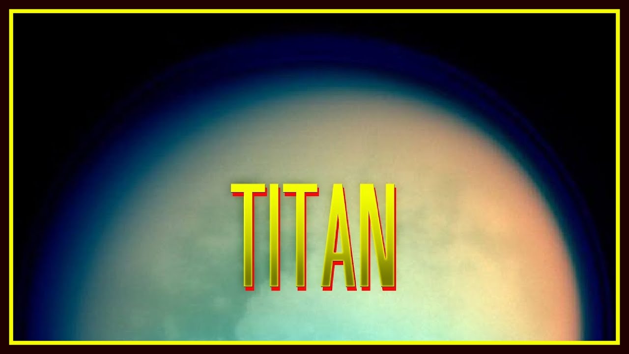 TITÁN: la luna de SATURNO con mares lagos y lluvia