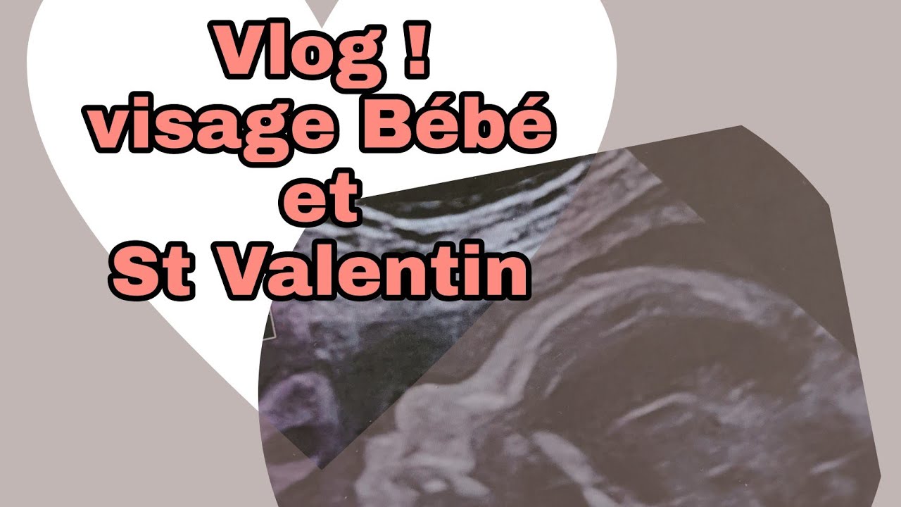St Valentin, Visage du bébé ♥ VLOG