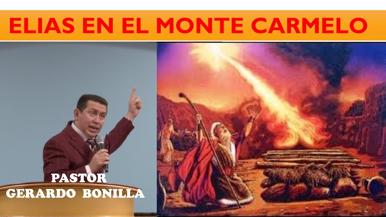 Elias en El Monte Carmelo. Pastor Gerardo Bonilla.