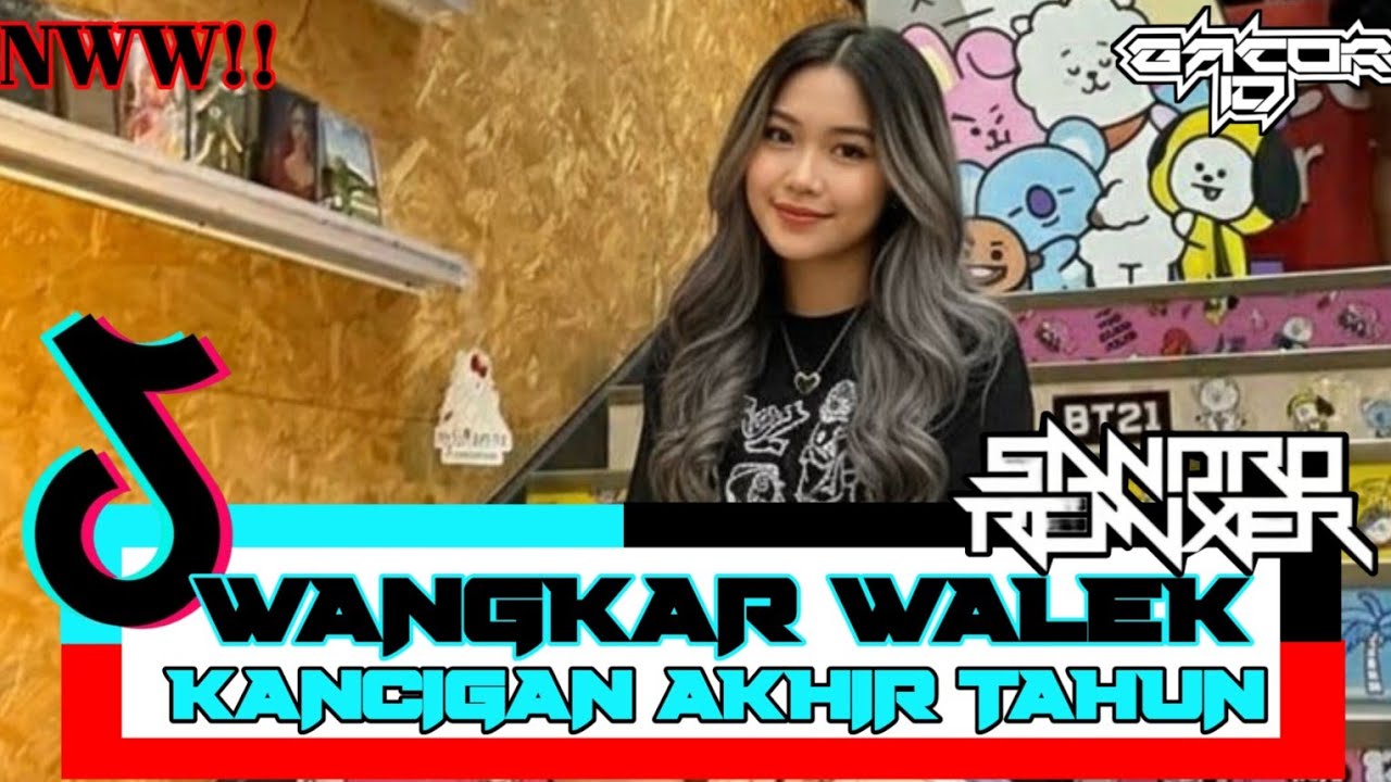DJ WANGKAR WALEK KANCIGAN SANDRO REMIXER FEAT GACOR ID SPECIAL AKHIR TAHUN 