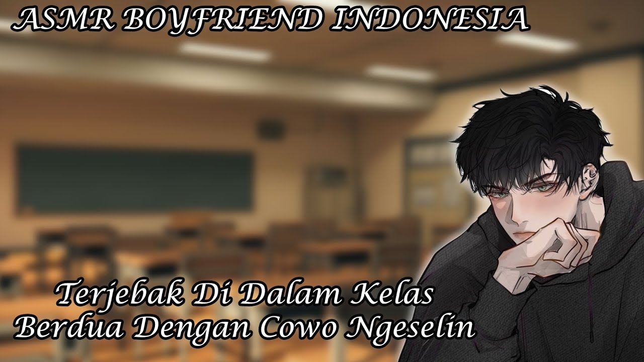 [ASMR Boyfriend Indonesia] Terkunci Berduaan Dengan Cowo Ngeselin [Boyfriend Roleplay]