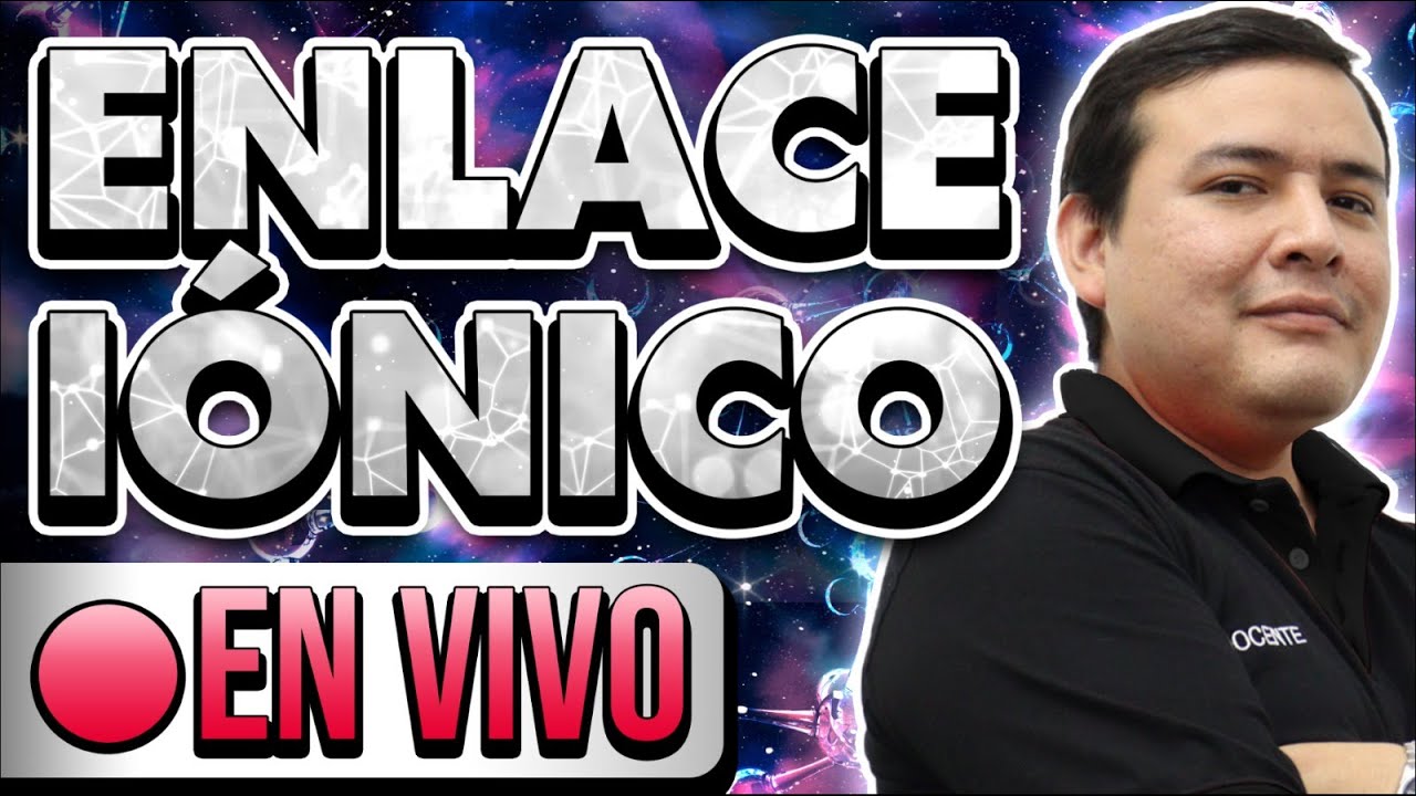 QUIMICA - ENLACE IÓNICO