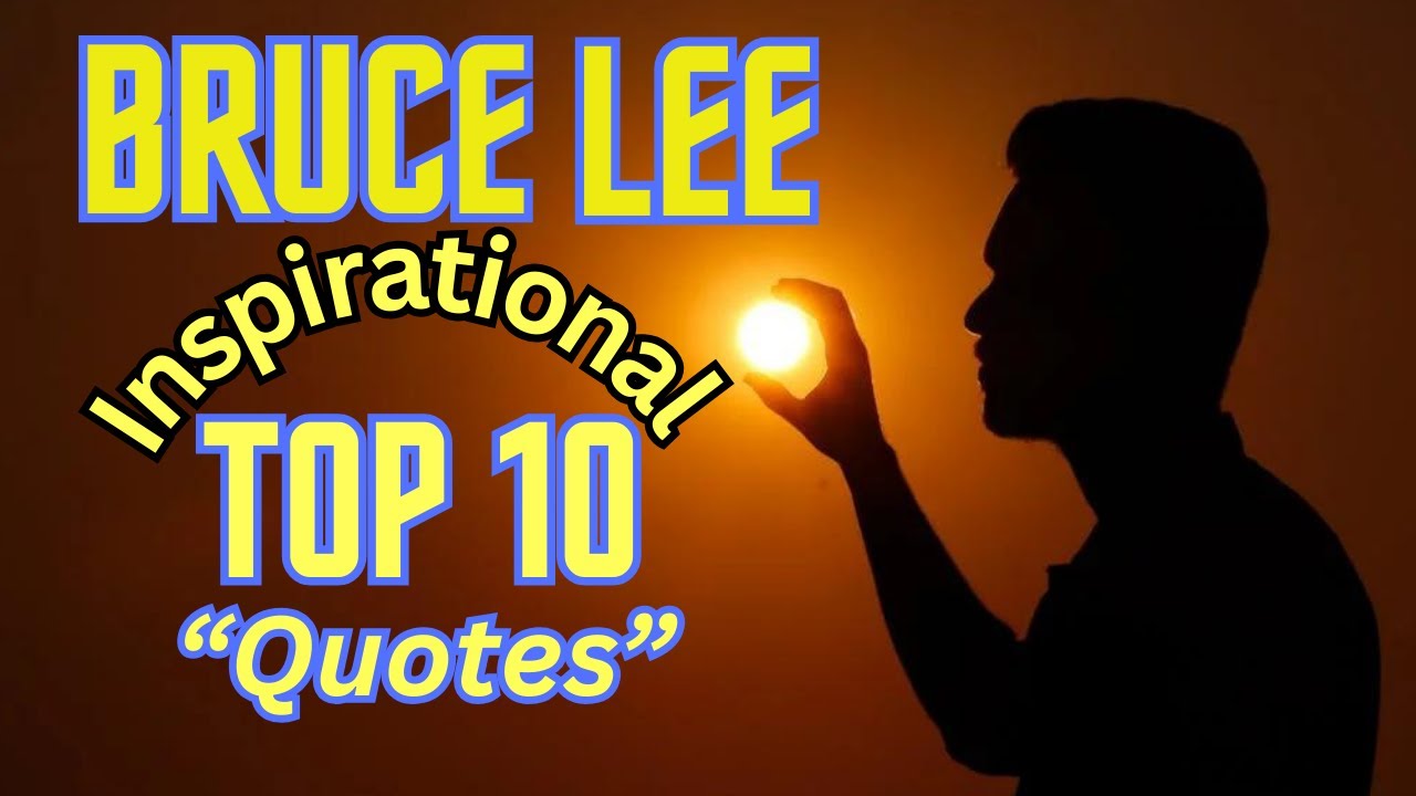 BRUCE LEE TOP 10 INSPIRATIONAL QUOTES MAY 24,2024