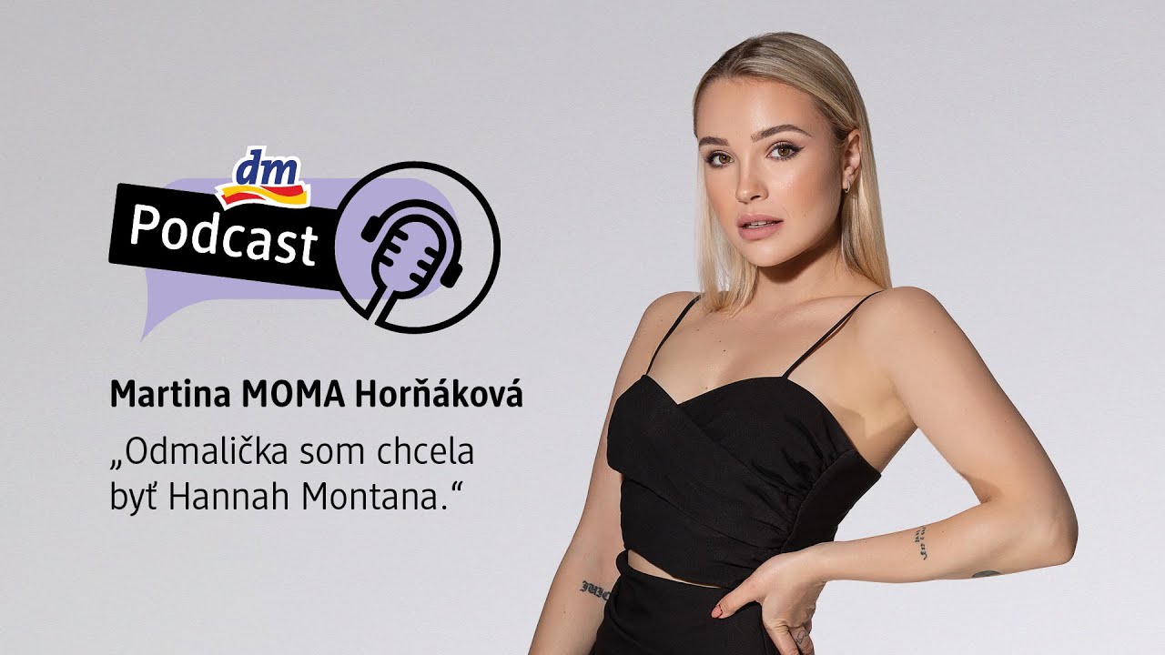 #1 | Martina MOMA Horňáková: Odmalička som chcela byť Hannah Montana | dm podcast