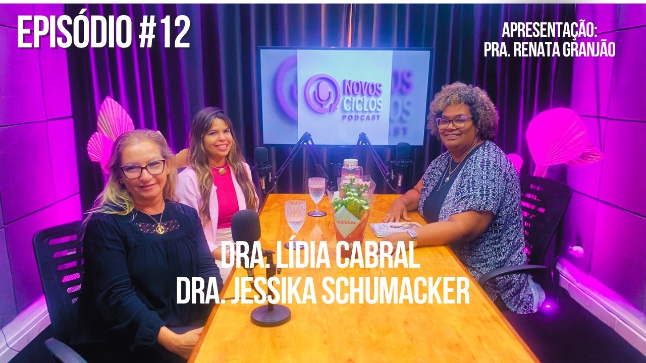 Novos Ciclos Podcast - Dra. Lídia Cabral e  Dra. Jessika Schumacker