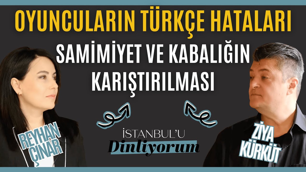Oyuncuların Türkçe Hataları / Ziya Kürküt / İstanbul'u Dinliyorum