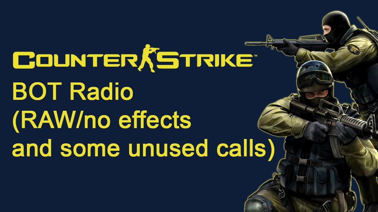 Counter-Strike - BOT Radio (RAW/no effects and some unused calls)