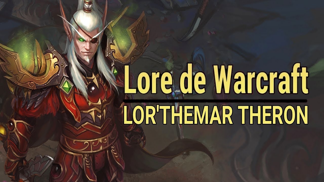 WARCRAFT : Histoire de Lor'themar Theron