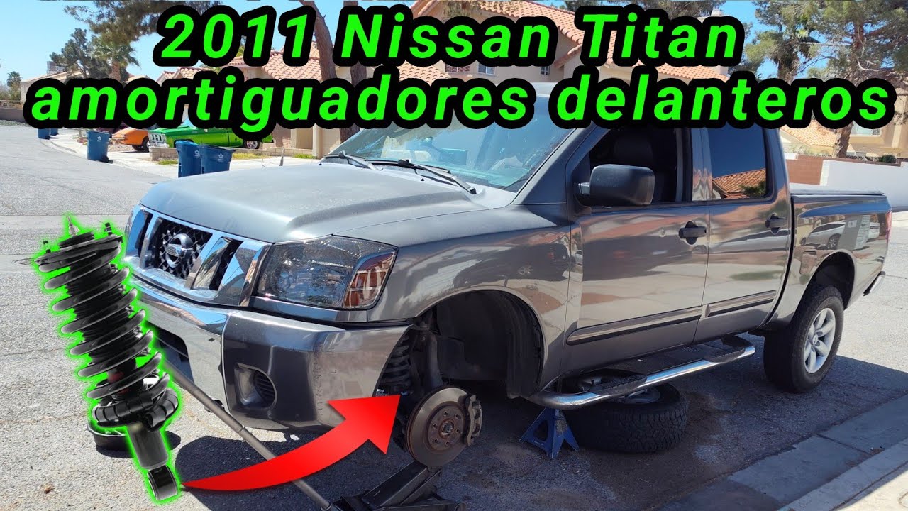 2011 Nissan Titan 5.6 Cómo cambiar los amortiguadores delanteros ( front shock absorbers )