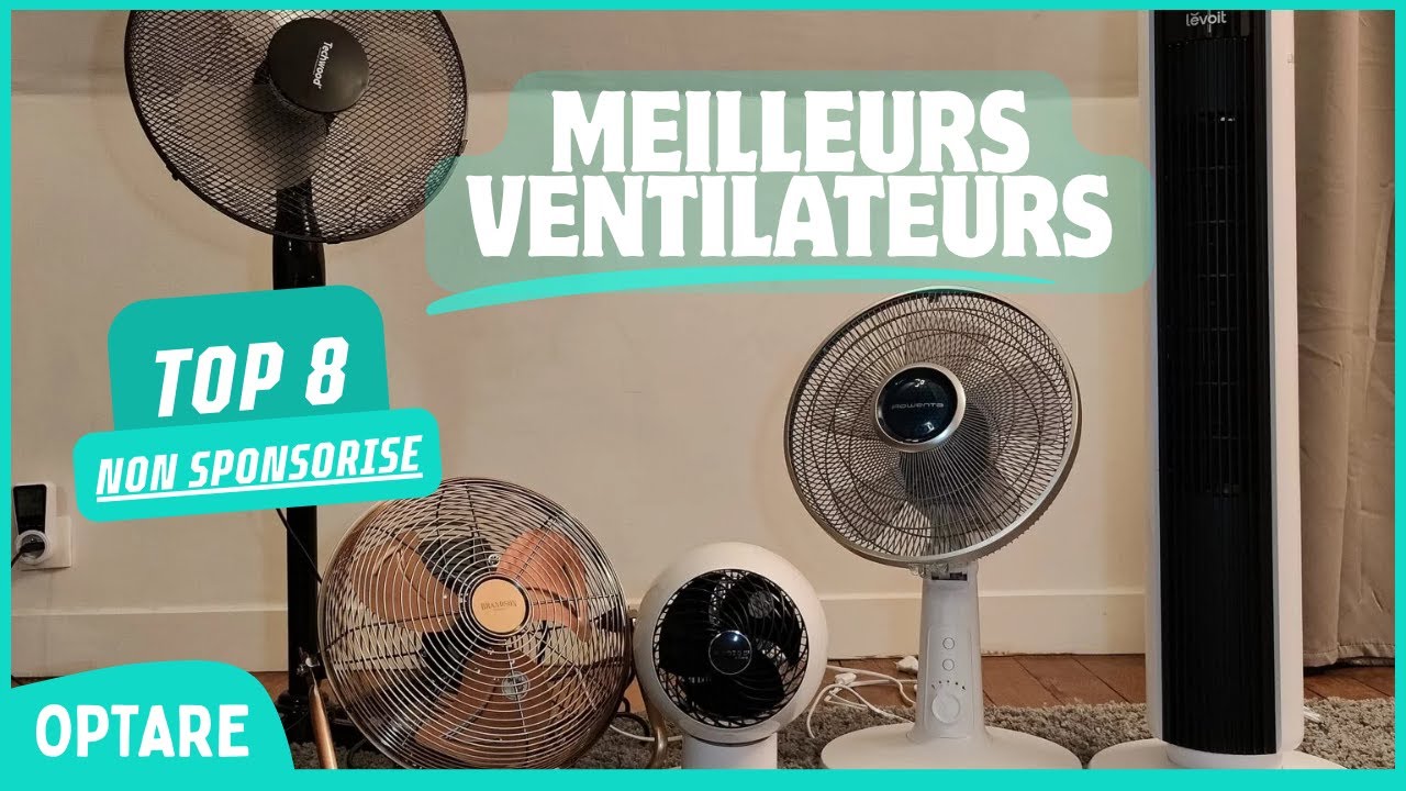 On a testé les 8 ventilateurs les plus vendus, voici le gagnant !
