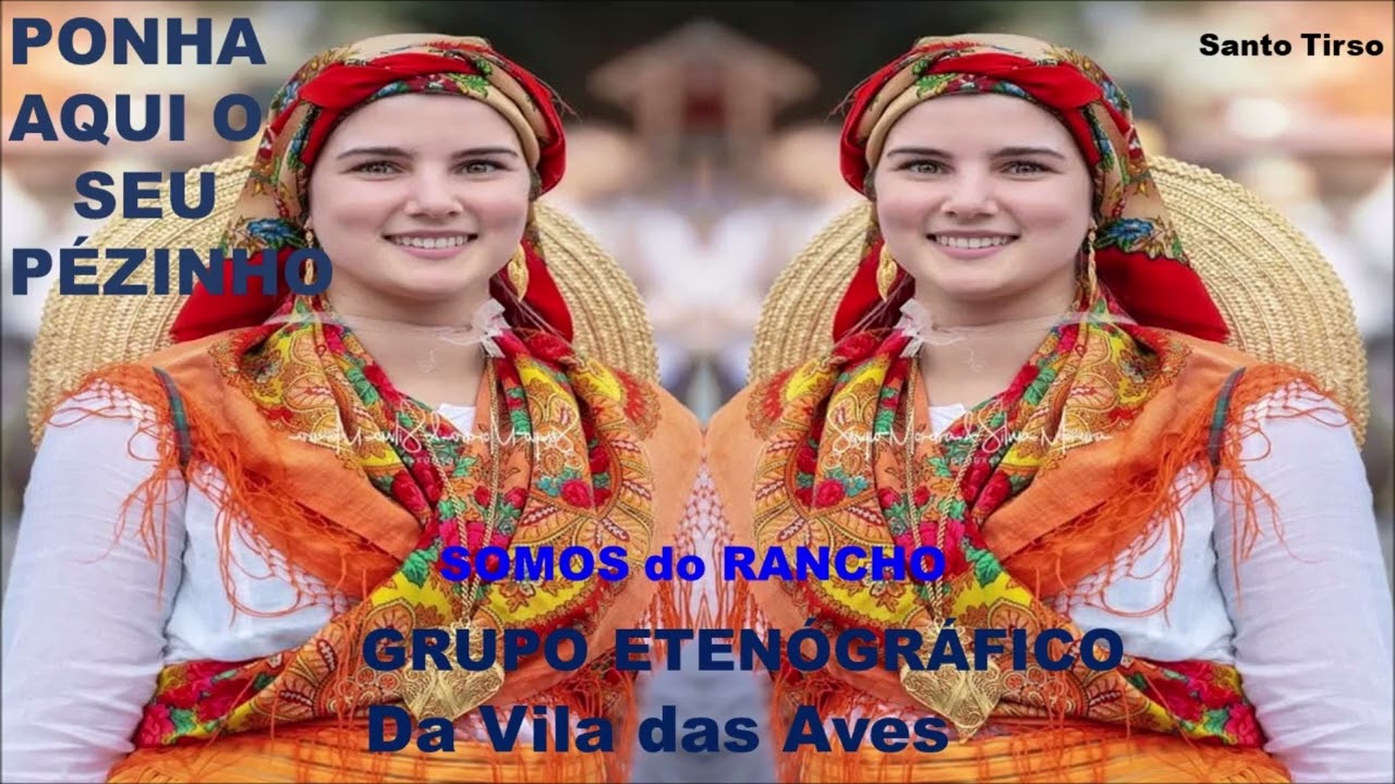 GRUPO Etenógráfico da Vila das  Aves Ponha Aqui o Seu Pézinho