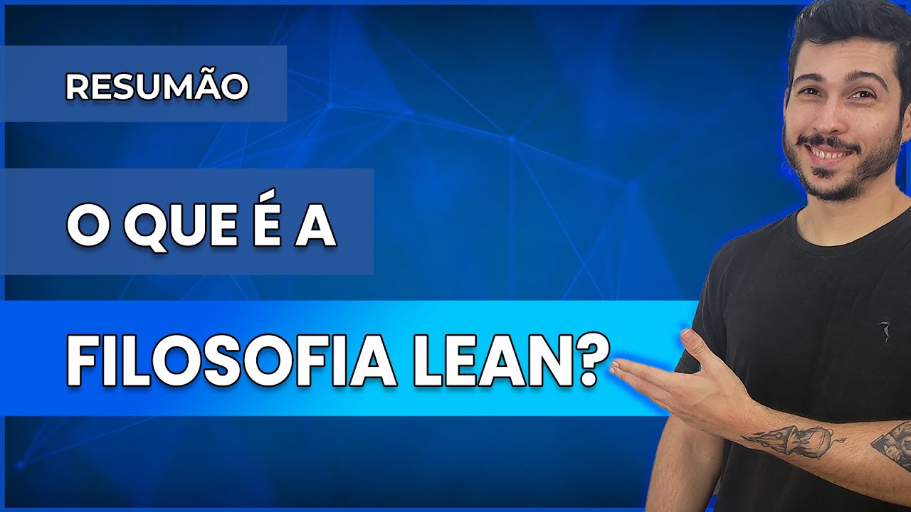 RESUMÃO - O que é a Filosofia Lean? (Lean Thinking/Manufacturing)