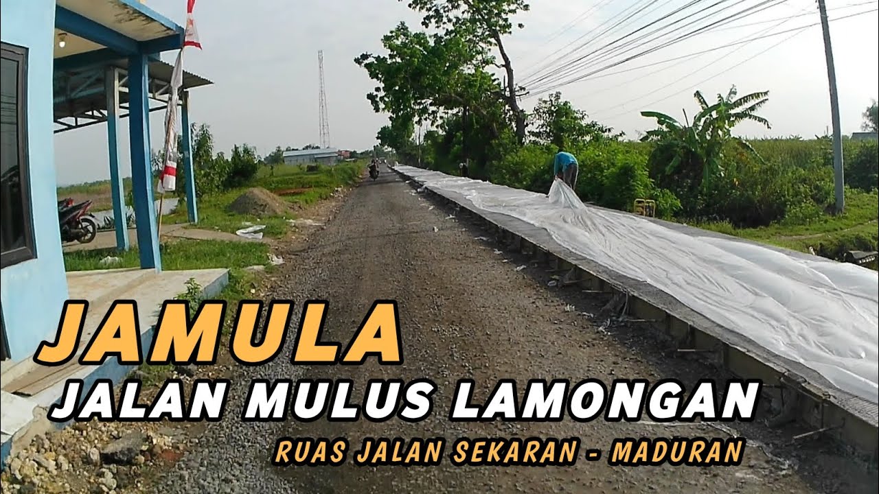 PERBAIKAN JALAN JAMULA JALAN MULUS LAMONGAN || RUAS JALAN SEKARAN - MADURAN TERBARU 2025