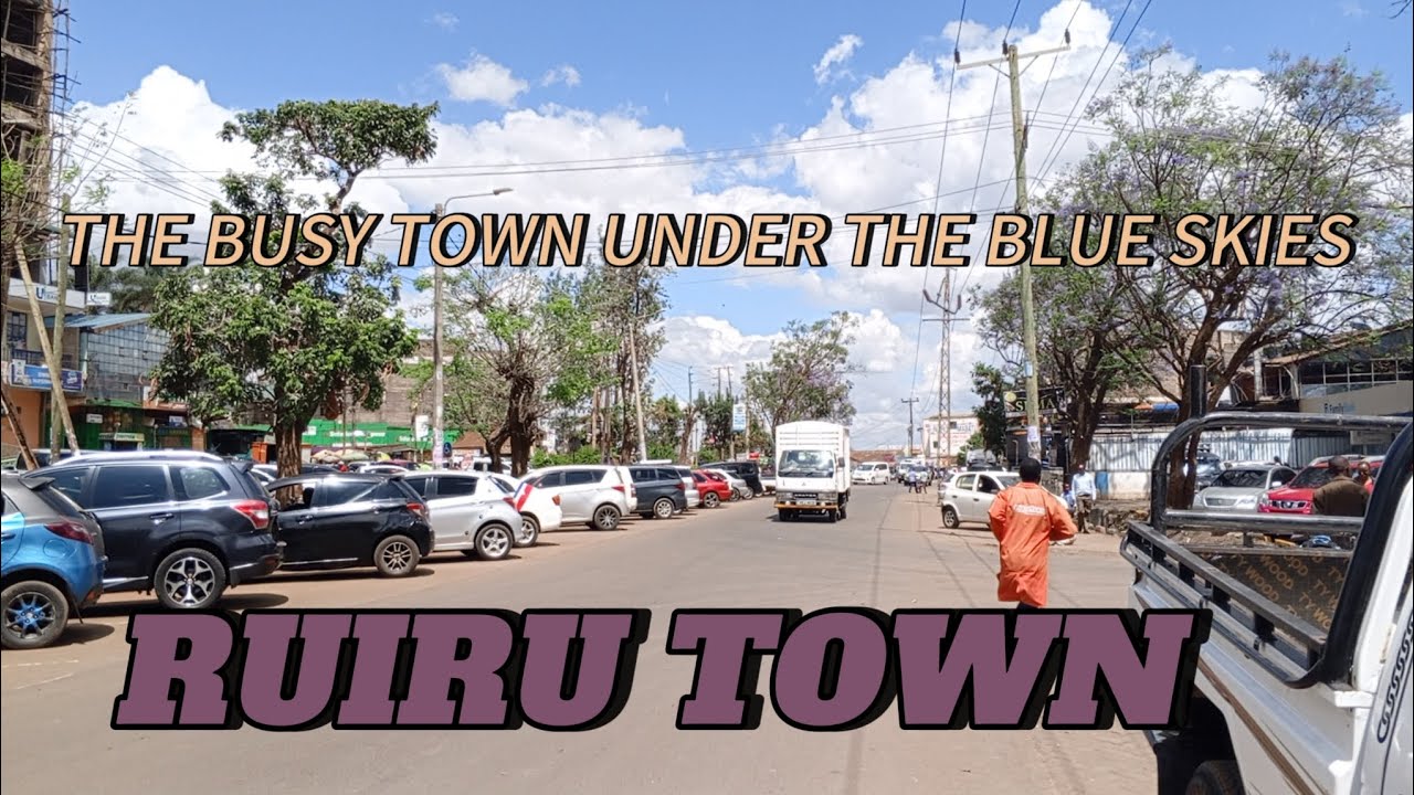 RUIRU TOWN THE NAIROBI'S (CITY'S) DORMITORY.