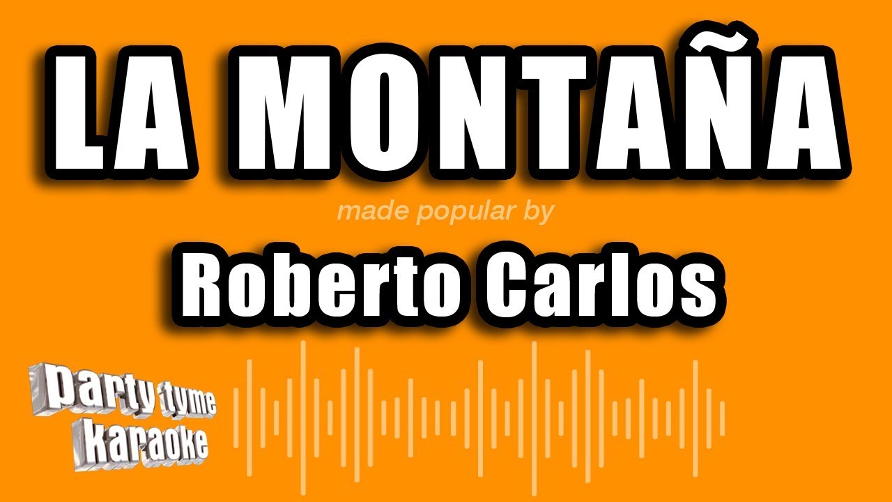 Roberto Carlos - La Montaña (Versión Karaoke)