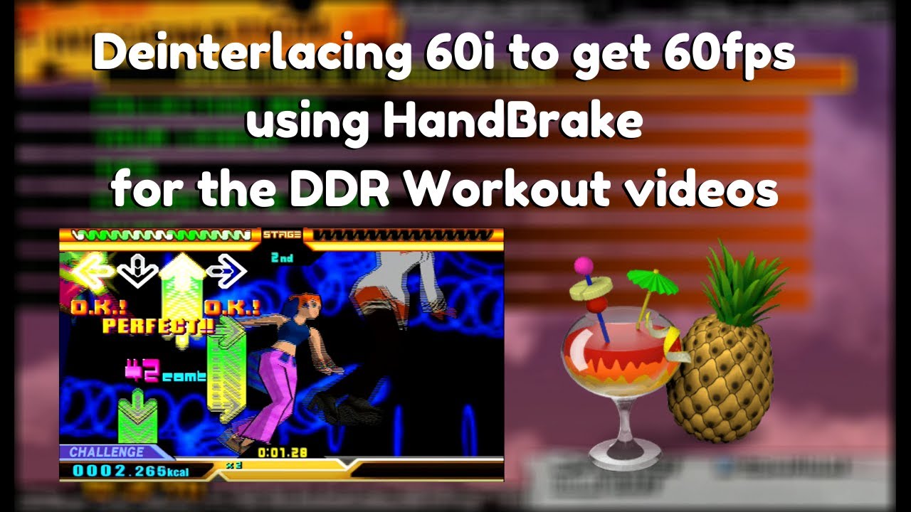 Deinterlacing 60i to get 60fps using Handbrake for the DDR Workout Courses