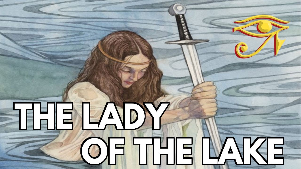 The Lady of the Lake | Mysterious Figure of Arthurian Legend
