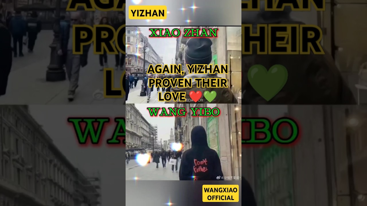 AND AGAIN, YIZHAN PROVEN THEIR LOVE 💚❤️ NO ONE CAN STOP THIS TWO #yizhan #wangyibo #xiaozhan #bjyx