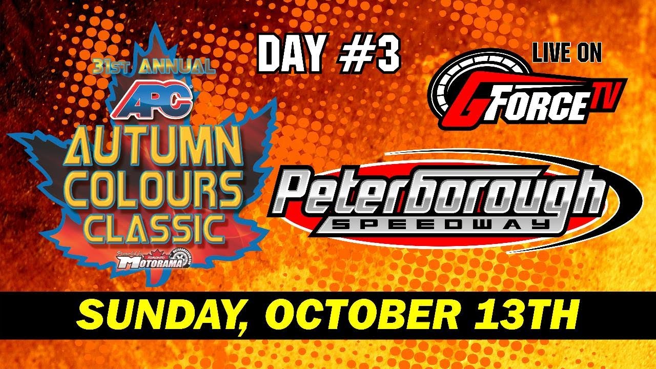 10/13/2024- AUTUMN COLOURS CLASSIC DAY 3- PETERBOROUGH SPEEDWAY