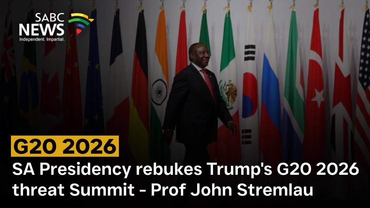 SA Presidency rebukes Trump's G20 2026 threat Summit - Prof John Stremlau weighs in