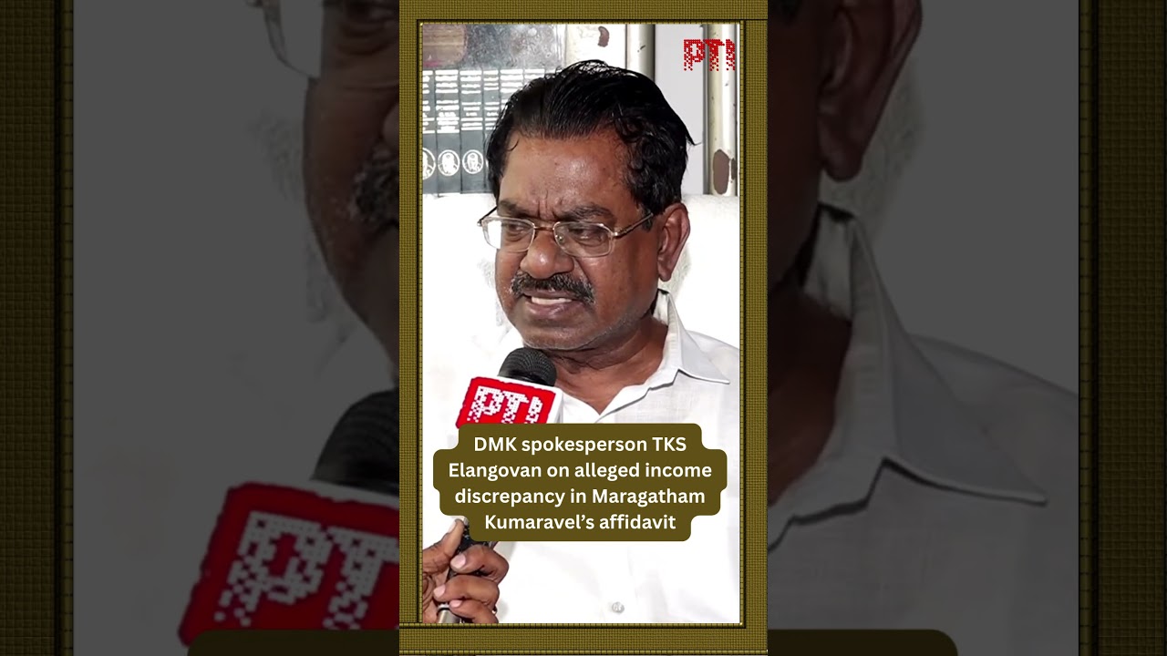 DMK spokesperson TKS Elangovan on alleged income discrepancy in Maragatham Kumaravel&rsquo;s affidavit
