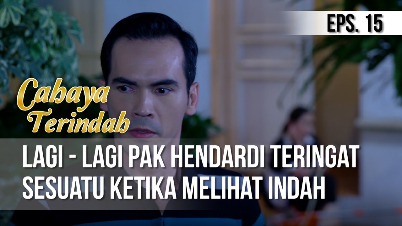 CAHAYA TERINDAH - Lagi - Lagi Pak Hendardi Teringat Sesuatu Ketika Melihat Indah [24 Mei 2019]
