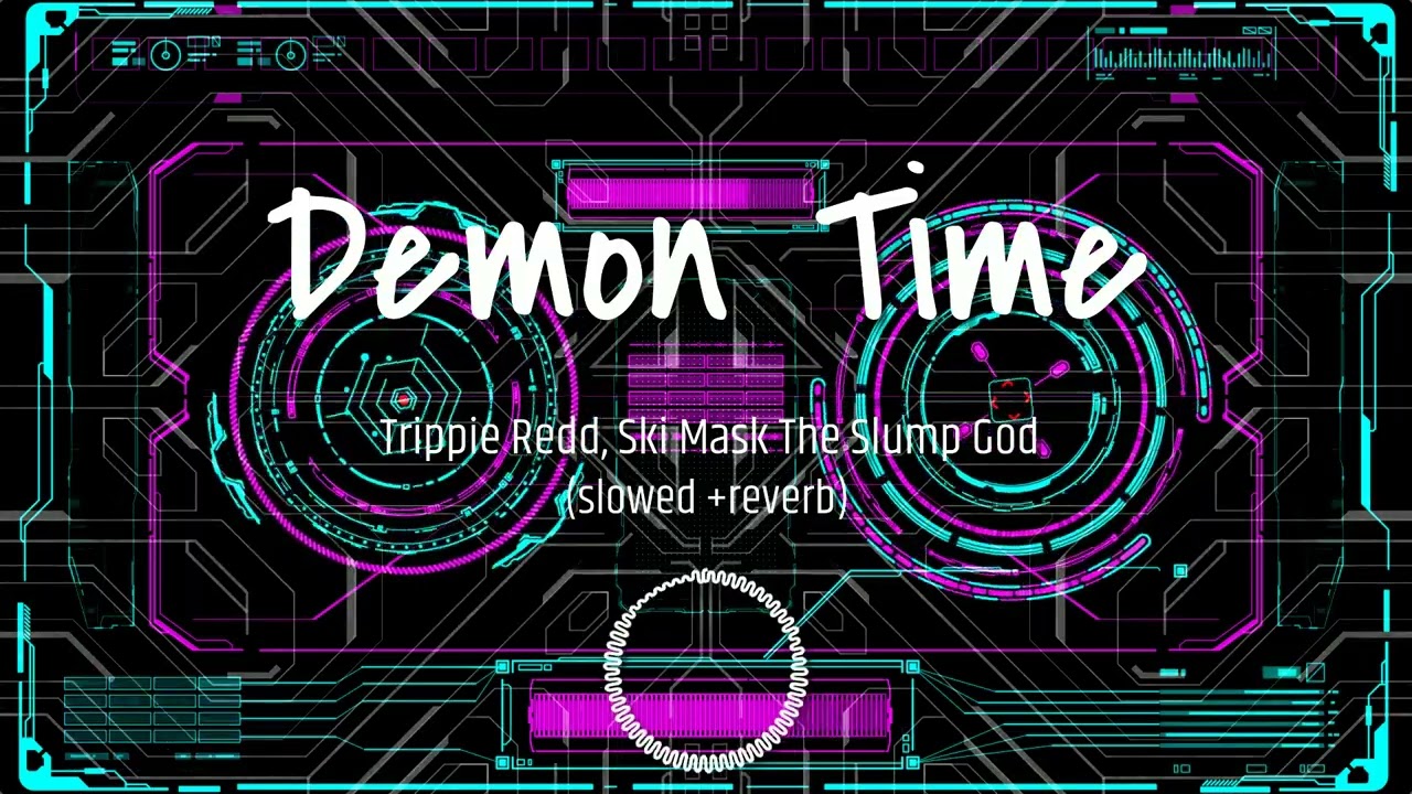 Trippie Redd, Ski Mask The Slump God Demon Time (slowed + reverb)