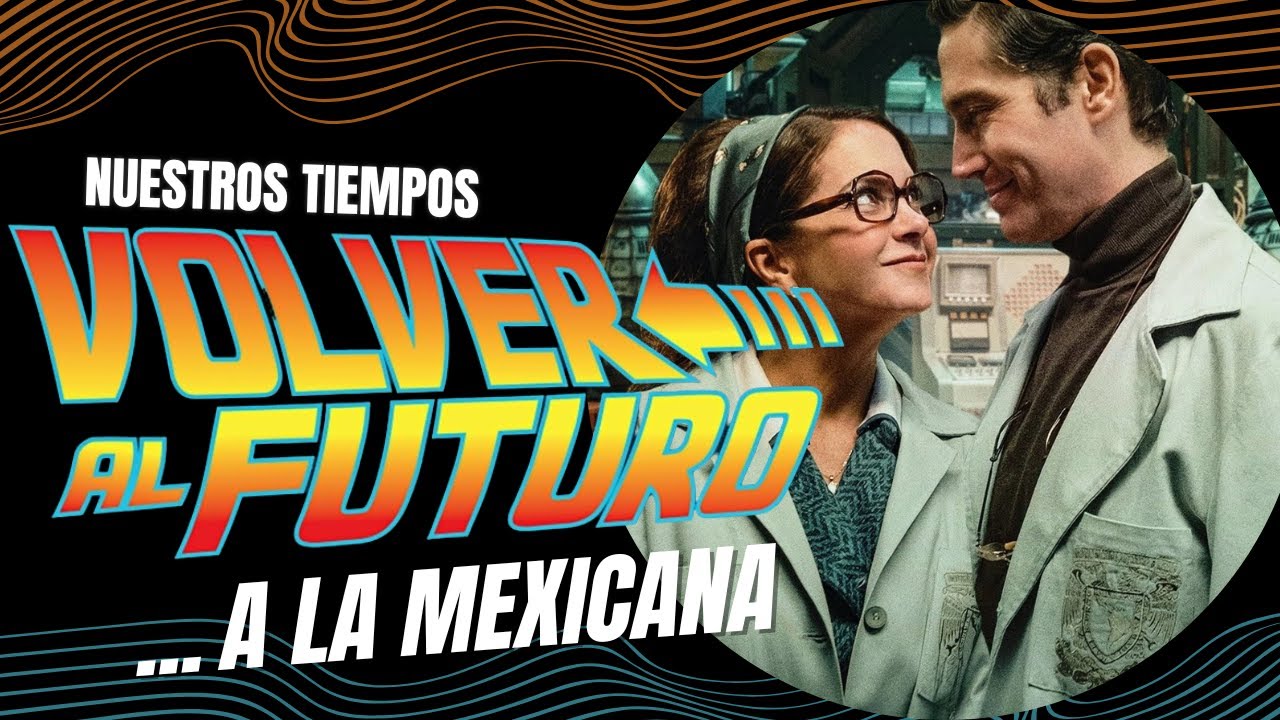 Nuestros Tiempos: Lucerito inventa los viajes en el tiempo mientras lucha contra el patriarcado