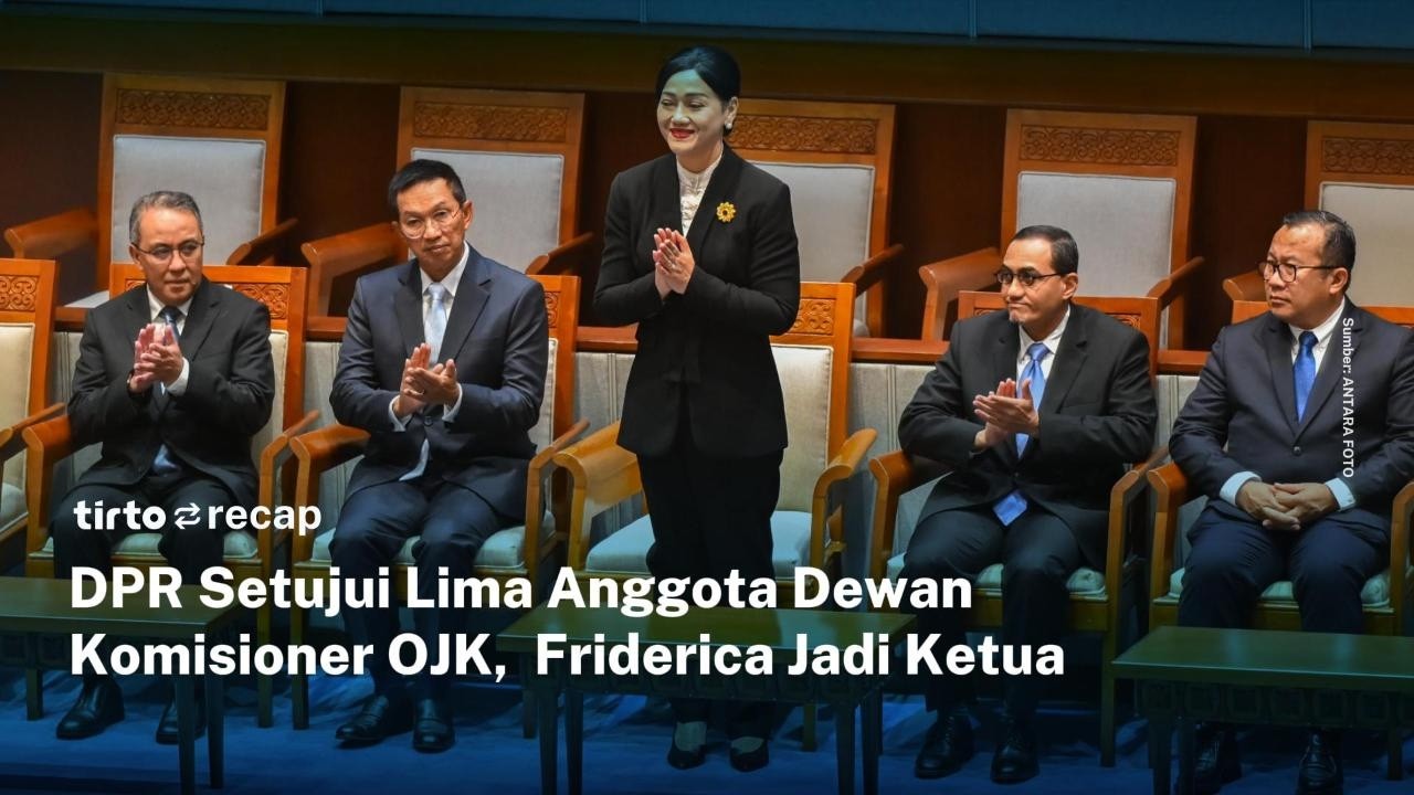 DPR Setujui Lima Anggota Dewan Komisioner OJK,  Friderica Jadi Ketua | Tirto Recap