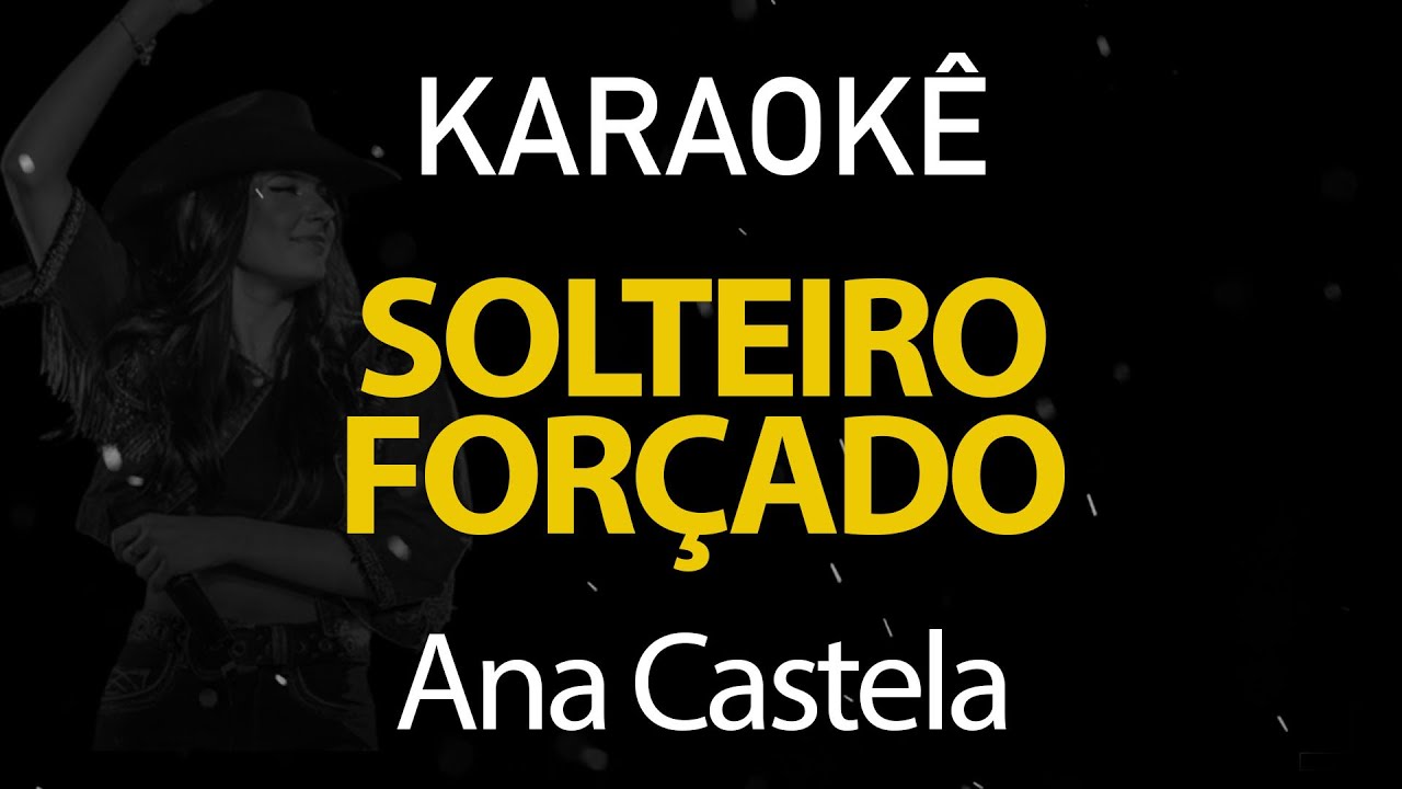 Solteiro Forçado - Ana Castela (Karaokê Version)