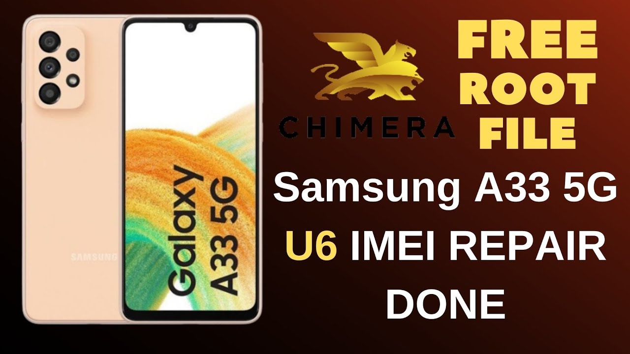 [2023] SAMSUNG A33 5G U6 IMEI REPAIR + ROOT FILE FREE  (A336BXXU6CWF2 )