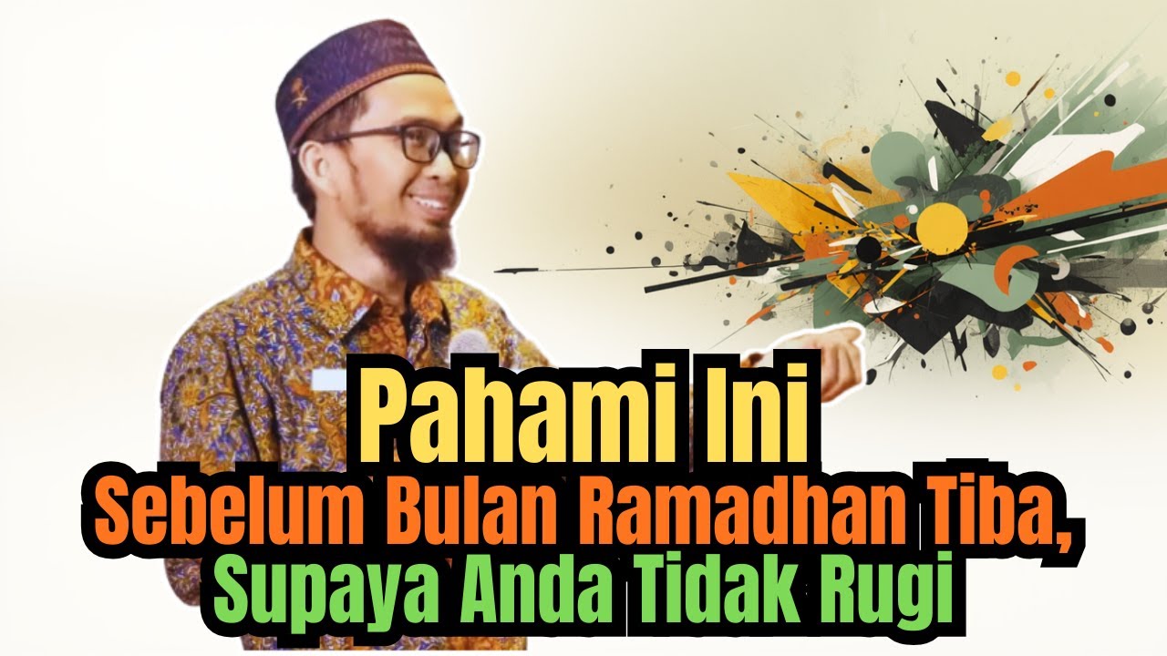 Pahami Ini Sebelum Bulan Ramadhan Tiba, Supaya Anda Tidak Rugi | Ustadz Adi Hidayat