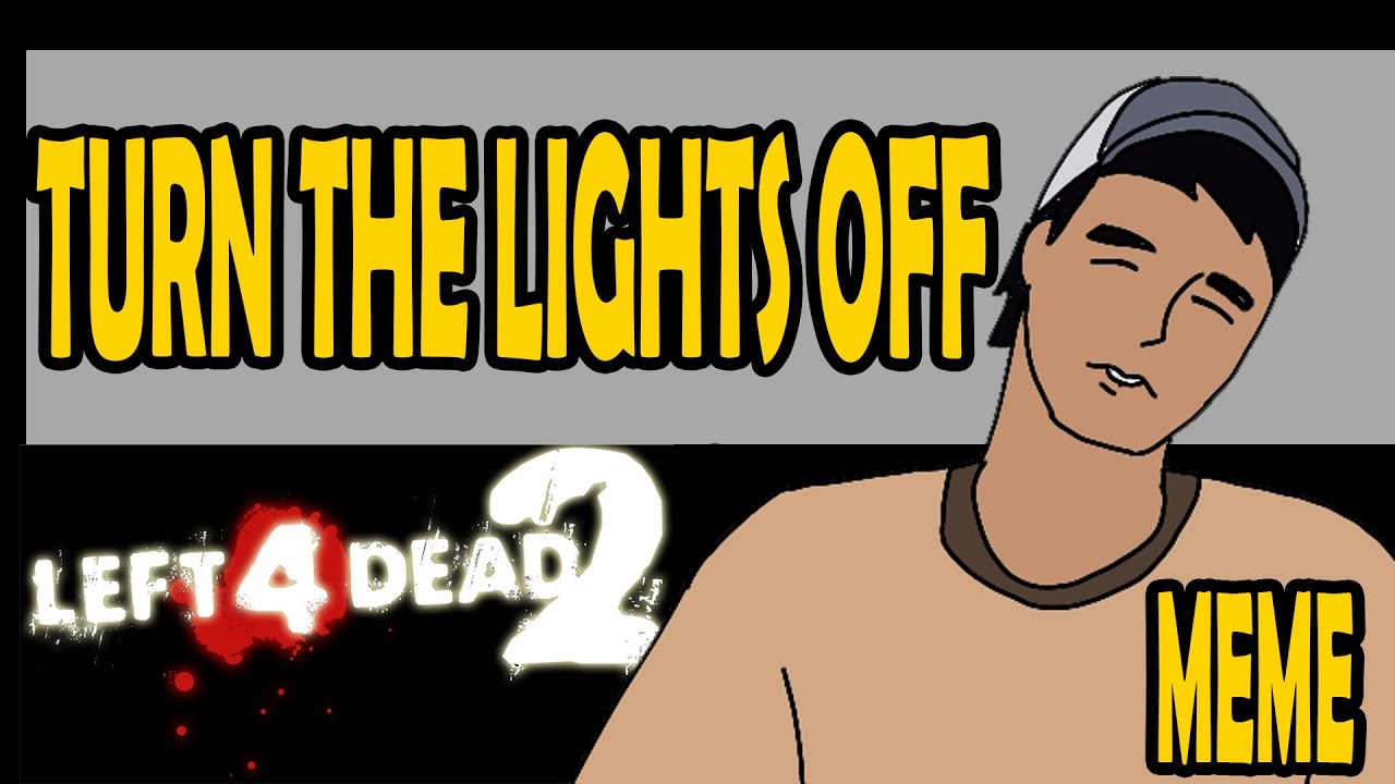 Turn the Lights Off 💡 | L4D2 Meme