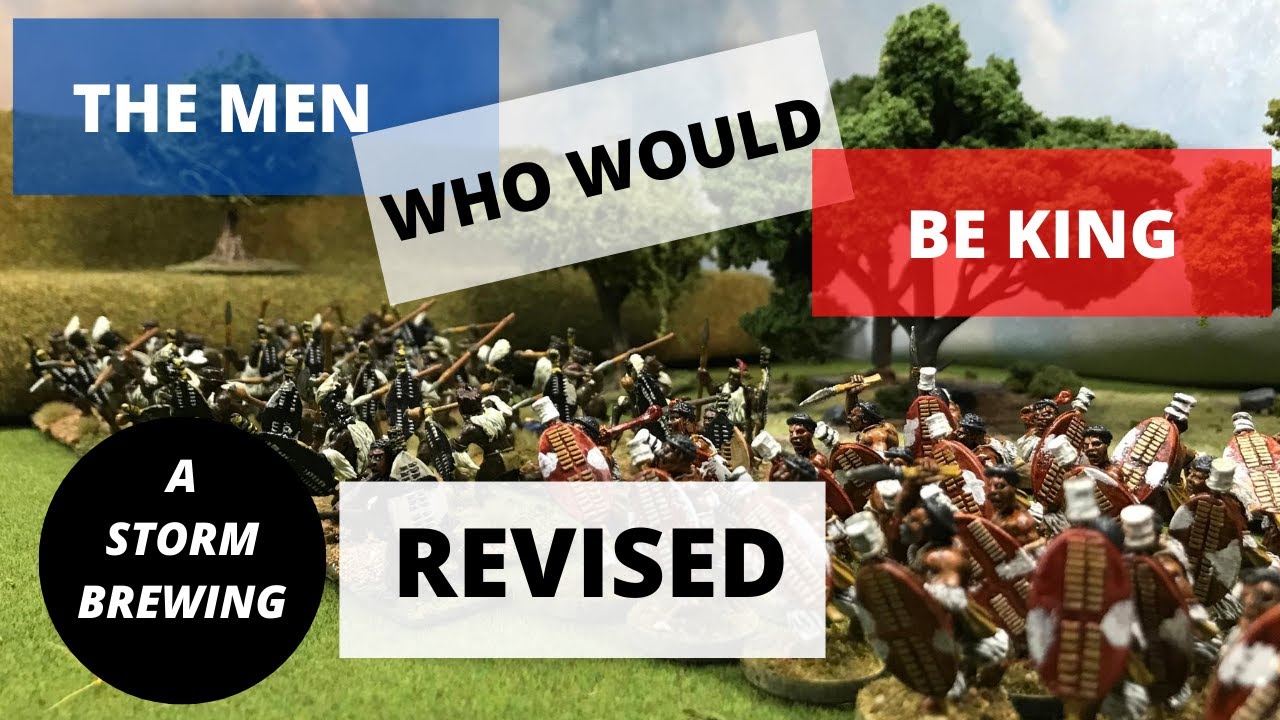 Wargaming World - “A Storm Brewing” - Re-edited - The Men Who Would Be Kings
