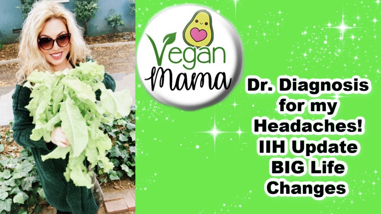 Dr  Diagnoses my headache | Life Update | idiopathic Intracranial Hypertension | Vegan Weight Loss