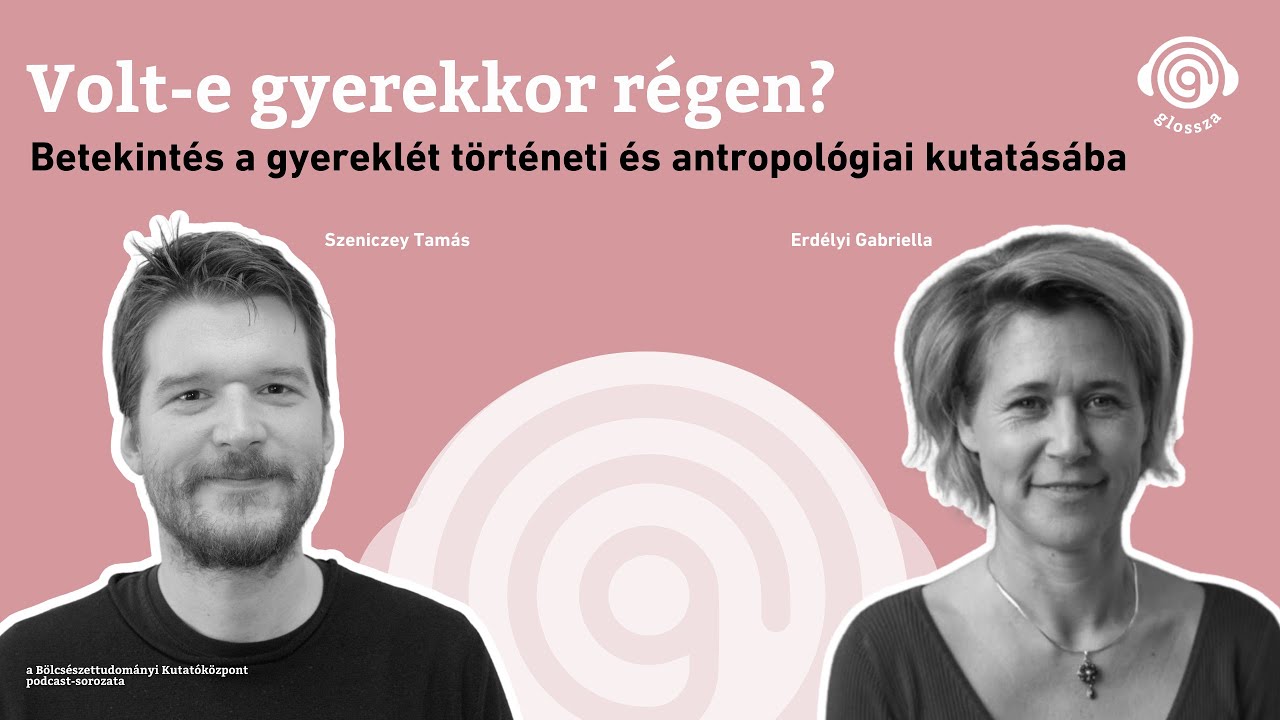 Glossza 72.: Volt-e gyerekkor régen? Betekintés a gyereklét történeti és antropológiai kutatásába
