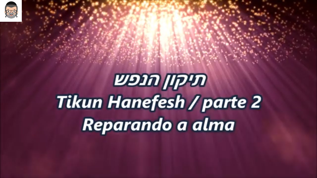 Tikun Hanefesh (parte 2) - Reparando a alma - Elad Tsfira