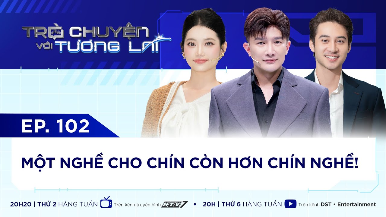 TR&Ograve; CHUYỆN VỚI TƯƠNG LAI I TẬP 102 - MỘT NGHỀ CHO CH&Iacute;N C&Ograve;N HƠN CH&Iacute;N NGHỀ I NAM VƯƠNG TUẤN NGỌC