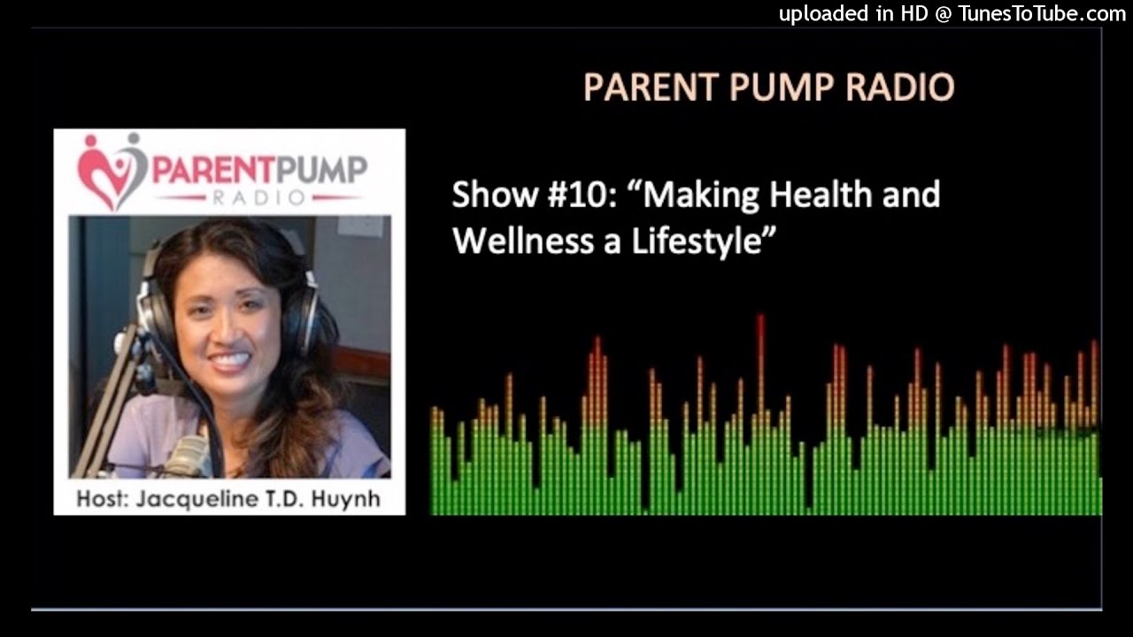 10) “Making Health and Wellness a Lifestyle” on Parent Pump Radio