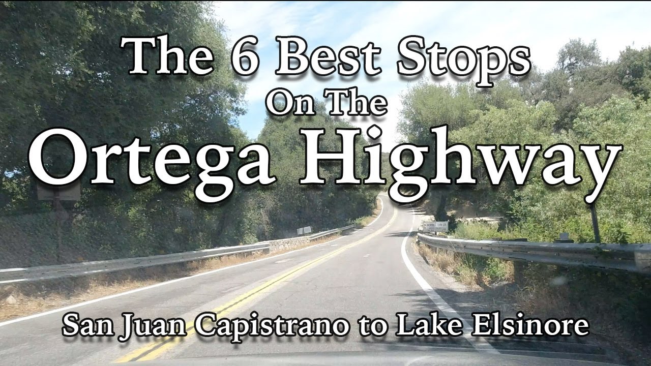 Top 6 Spots to Stop on the Ortega Highway - San Juan Capistrano to Lake Elsinore